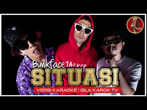 BUNKFACE - SITUASI (VERSI KARAOKE + BACKUP VOKAL) | GILA KAROK TV