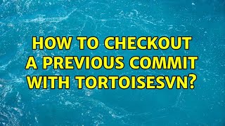 How to checkout a previous commit with TortoiseSVN?