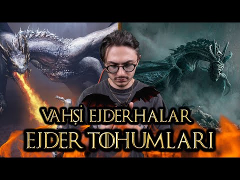 VAHŞİ EJDERHALAR VE EJDER TOHUMLARI - WESTEROS TARİHİ BÖLÜM 24