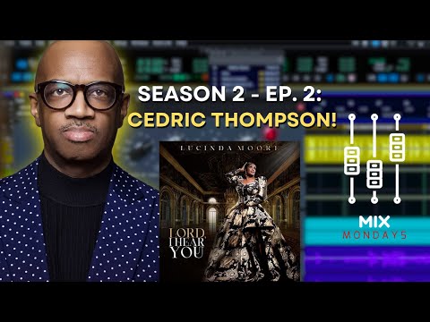 Mix Mondays S2 Ep 2: Cedric Thompson FULL MIX Breakdown of "Lord, I Hear You"!