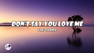 Don&#39;t Say You Love Me | The Corrs (Lyrics)