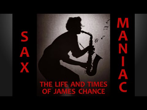 SAX MANIAC: The Life and Times of James Chance / Documentary Trailer
