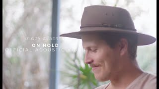 Ziggy Alberts - On Hold (Official Acoustic Video)