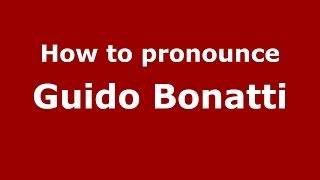 How to pronounce Guido Bonatti