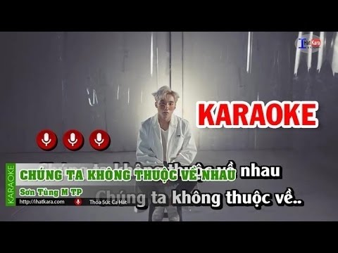 Chúng Ta Không Thuộc Về Nhau - We don't talk anymore - Mashup karaoke - Sơn Tùng M-tp
