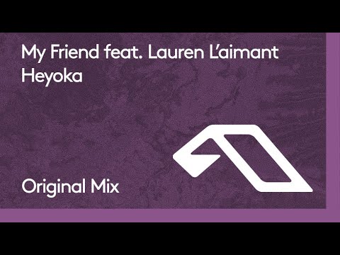 My Friend feat. Lauren L’aimant - Heyoka