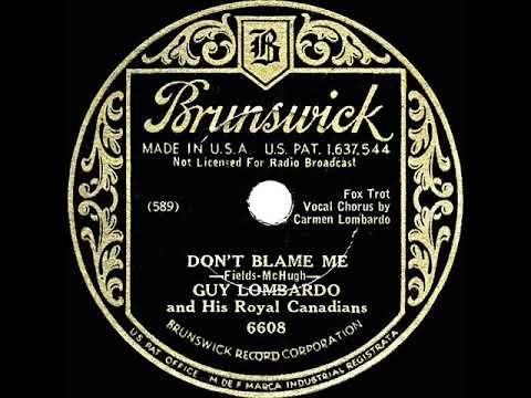 1st RECORDING OF: Don’t Blame Me - Guy Lombardo (1933--Carmen Lombardo, vocal)