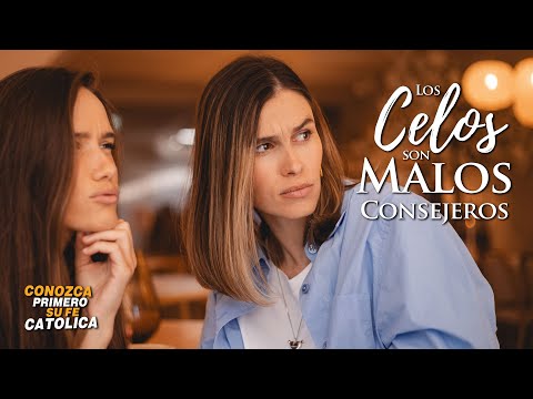 CONOZCA PRIMERO SU FE CATÓLICA—LOS CELOS SON MALOS CONSEJEROS