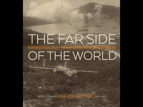 Far Side of the World: Fortress Rabaul & the Battle for Southwest Pacific | Military Aviation Museum