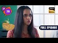 Radhika की जिम्मेदारी  | Sapnon Ki Chhalang | Ep 20 | Full Episode | 5 May 2023