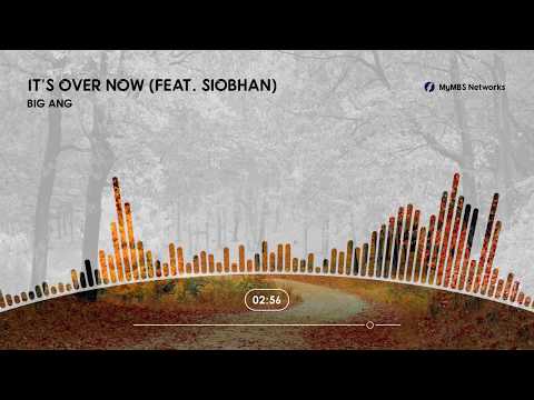 Big Ang - It's Over Now (feat. Siobhan) [Audio]