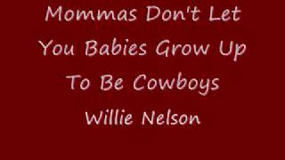 Mommas Don&#39;t Let Your Babies Grow Up To Be Cowboys - Willie Nelson &amp; Waylon Jennings