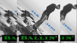 JAB JEDI - Ballin' (Prod. By Classixs Beats)