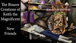 New Friends - The Bizarre Creations of Keith the Magnificent - Walkthrough - part 3