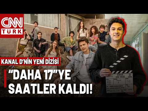 "Bu Dizi Ortalığı Yıkacak" Kanal D Ekranının Yeni Dizisi "Daha 17" İçin Geri Sayım Başladı!