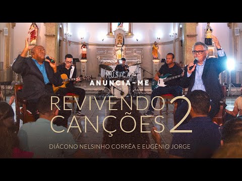 Anuncia-Me - Revivendo Canções 2 - Diác. Nelsinho Corrêa e Eugênio Jorge