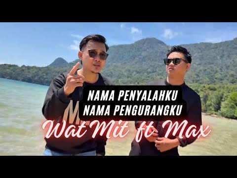 Nama Penyalahku Nama Pengurangku - Wat Mit Featuring Max (Official Music Video) #pop #dayak #music