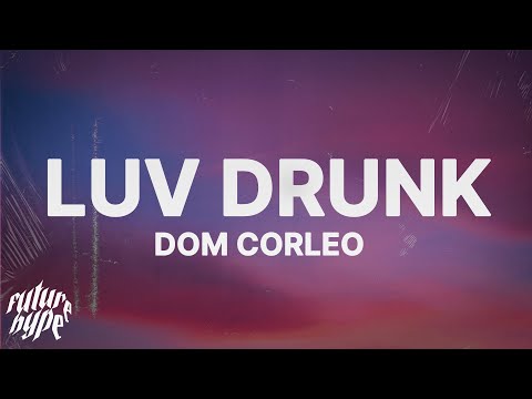 Dom Corleo - Luv Drunk (Lyrics)