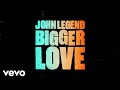 Videoklip John Legend - Bigger Love (Lyric Video)  s textom piesne