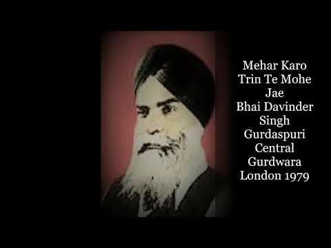 Mehar Karo Trin Te Mohe Jae - Bhai Davinder Singh Gurdaspuri - Central Gurdwara, London 1979
