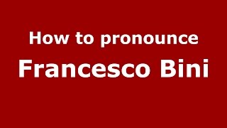 How to pronounce Francesco Bini