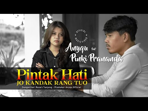 Anyqu ft. Pinki Prananda - Pintak Hati Jo Kandak Rang Tuo (Official Music Video)