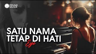 Download lagu Satu Nama Tetap Di Hati - Eye (Cover Erumi) Lagu Trending | Versi Terbaru Malaysia mp3