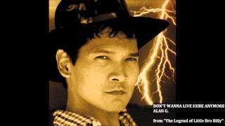 DON&#39;T WANNA LIVE HERE ANYMORE -  Alan G.