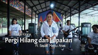 Download lagu Pergi Hilang dan Lupakan - Remember Of Today (Cover by Tasya Kirana Ft. Bapak Mantu Anak) mp3