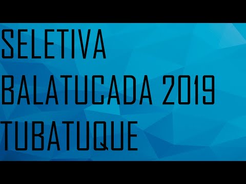 Seletiva Balatucada 2019 - Tubatuque