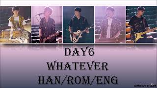 Day6 - Whatever (Han/Rom/Eng) Lyrics