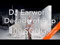 DECADE OF POP • 100 Song Mashup | DJ Earworm (aka 