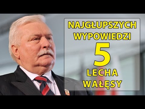 Lech Wałęsa's 5 stupidest statements