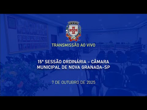 Transmissão ao vivo 15ª sessão ordinária Câmara Municipal de Nova Granada SP | 07•10•2025