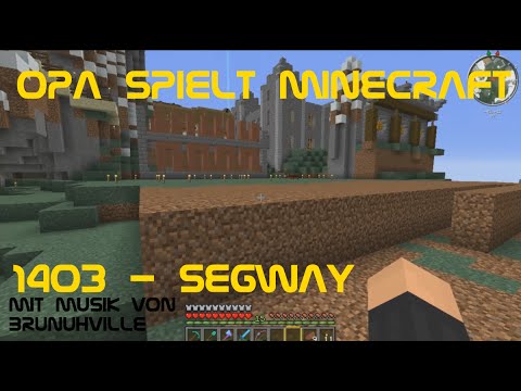 Opa spielt Minecraft 1403 - Segway