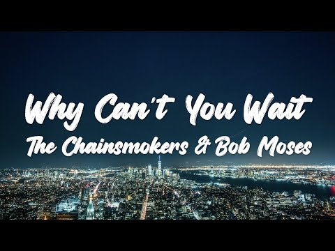 The Chainsmokers & Bob Moses - Why Can't You Wait (Official Lyric Video)