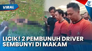 LICIK! 2 PEMBUNUH DRIVER Ojol Sembunyi di Makam Keramat Ciamis Demi Kelabui Polisi