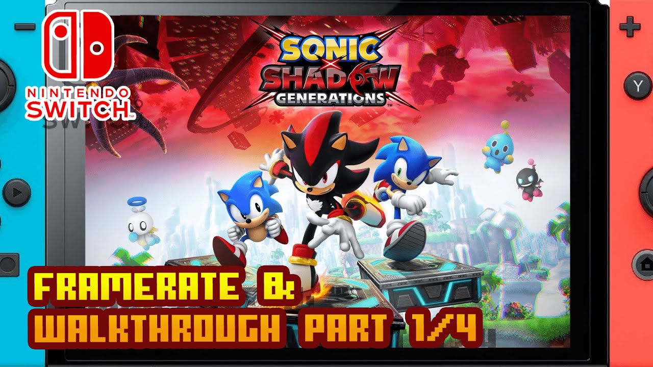 SONIC X SHADOW GENERATIONS - (Nintendo Switch) - Framerate & Walkthrough Part 1/4