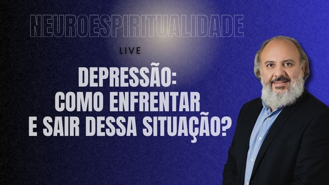 Neuroespiritualidade: Depressão: como enfrentar e sair dessa situação
