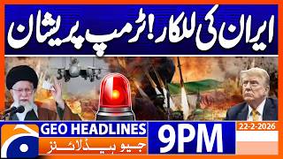 “Iran Refuses to Back Down — Trump Faces Growing Pressure” | Geo News 9PM Headlines 22Feb