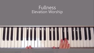 Fullness - Elevation Worship Piano Tutorial and Chords