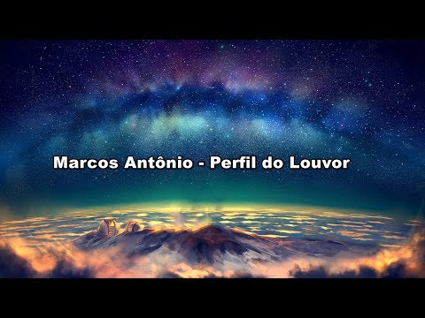 Marcos Antonio - Perfil Do Louvor ( Com Letra )
