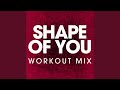 Shape of You (Workout Mix)