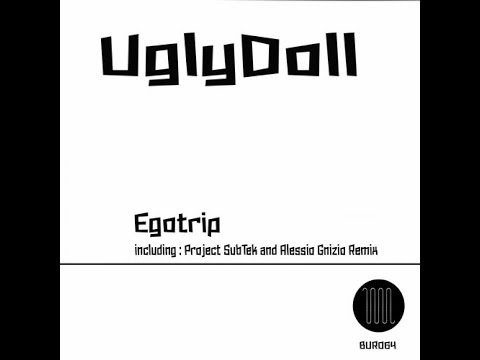 Egotrip   Ugly Doll (Project Subtek Remix)