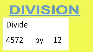 Divide     4572      by     12