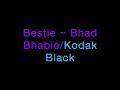 Bestie ~ Bhad Bhabie/Kodak Black Lyrics