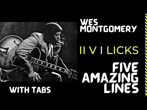 WES MONTGOMERY II V I LICKS, FIVE AMAZING LINES (WITH TABS)