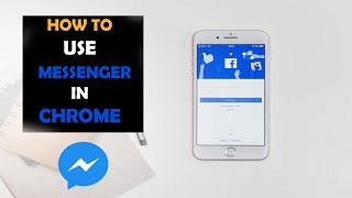 How To Use Messenger in Google Chrome