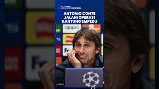 Antonio Conte Jalani Operasi Kantung Empedu, Alami Sakit Perut yang Parah, Klub Doakan yang Terbaik