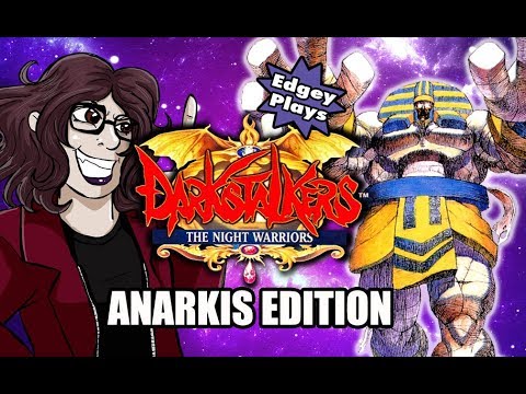 Edgey Plays Darkstalkers: Anarkis Edition